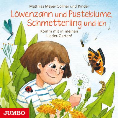 Löwenzahn und Pusteblume, Schmetterling und ich. Komm mit in meinen Lieder-Garten!