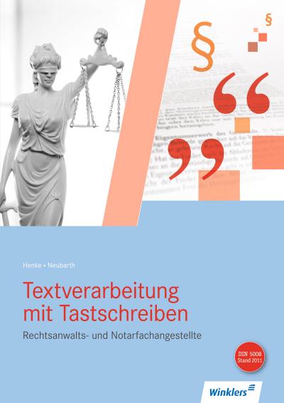 Textverarbeitung mit Tastschreiben für Rechtsanwalts- und Notarfachangestellte. Schulbuch