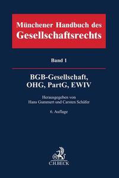 Münchener Handbuch des Gesellschaftsrechts  Bd. 1: BGB-Gesellschaft, Offene Handelsgesellschaft, Partnerschaftsgesellschaft, EWIV