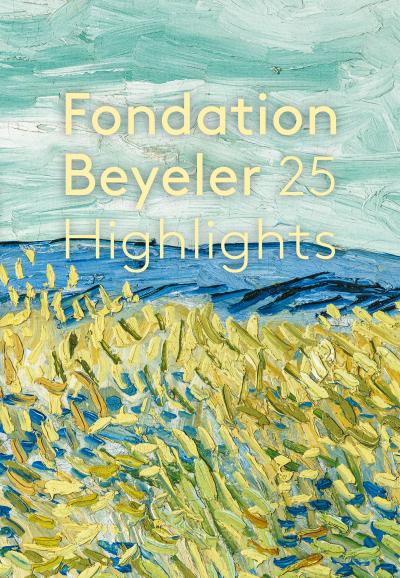 Fondation Beyeler. 25 Highlights. Édition française