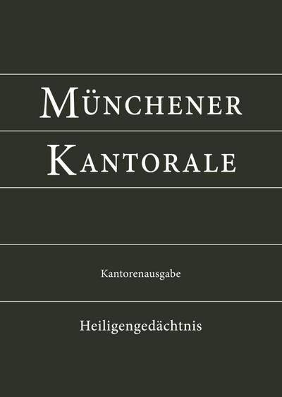 Münchener Kantorale: Heiligengedächtnis (Band H). Kantorenausgabe