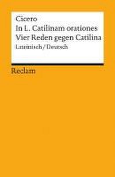 In L. Catilinam orationes / Vier Reden gegen Catilina