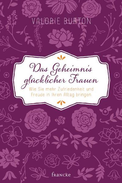 Das Geheimnis glücklicher Frauen