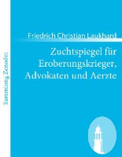 Zuchtspiegel für Eroberungskrieger, Advokaten und Aerzte