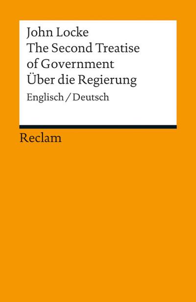 The Second Treatise of Government. Über die Regierung