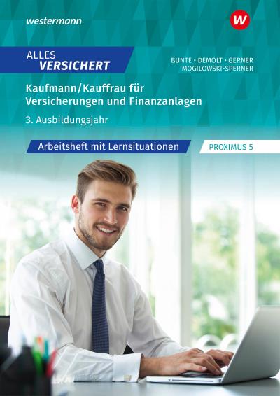 Alles versichert 3. Ausbildungsjahr: Arbeitsheft mit Lernsituationen