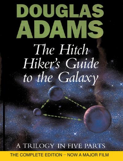 The Hitch Hiker’s Guide to the Galaxy. A Trilogy in Five Parts