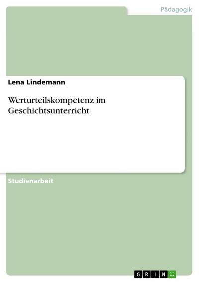 Werturteilskompetenz im Geschichtsunterricht