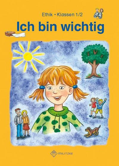 Ich bin wichtig. Ethik Klassen 1/2 Lehrbuch