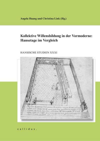 Kollektive Willensbildung in der Vormoderne: Hansetage im Vergleich