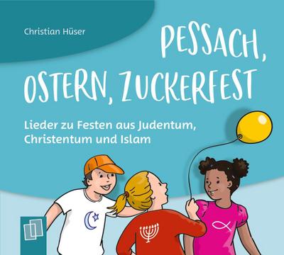 Pessach, Ostern, Zuckerfest  Lieder zu Festen aus Judentum, Christentum und Islam