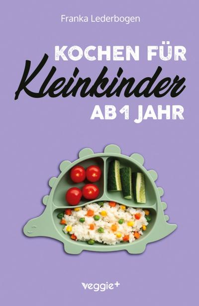 Kochen für Kleinkinder ab 1 Jahr