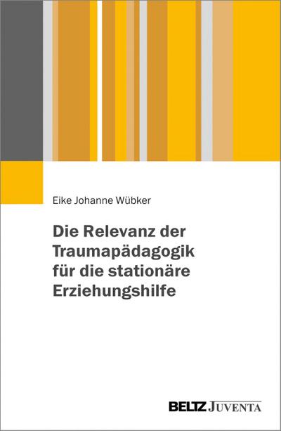 Die Relevanz der Traumapädagogik für die stationäre Erziehungshilfe