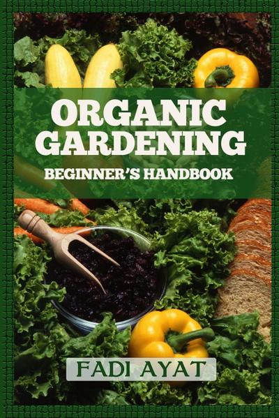 Organic Gardening Beginner’s Handbook