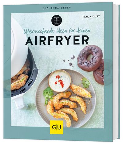 Überraschende Ideen für deinen Airfryer