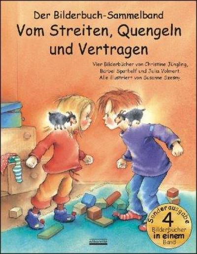 Vom Streiten, Quengeln und Vertragen Bilderbuch-Sammelband